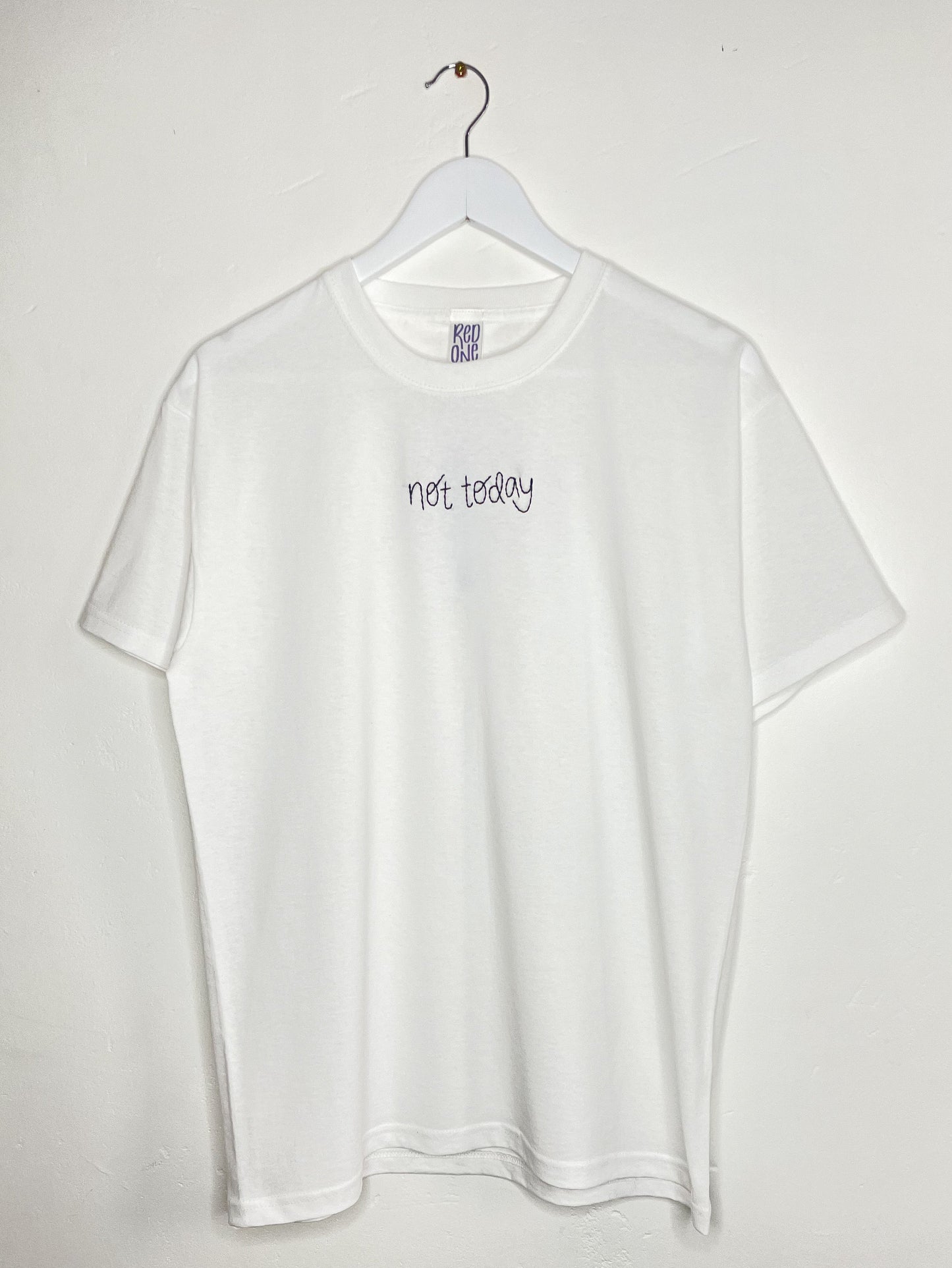 Not Today | Hand Embroidered Unisex Slogan T-Shirt