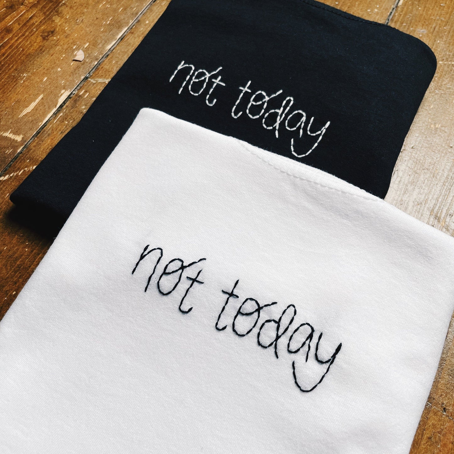 Not Today | Hand Embroidered Unisex Slogan T-Shirt