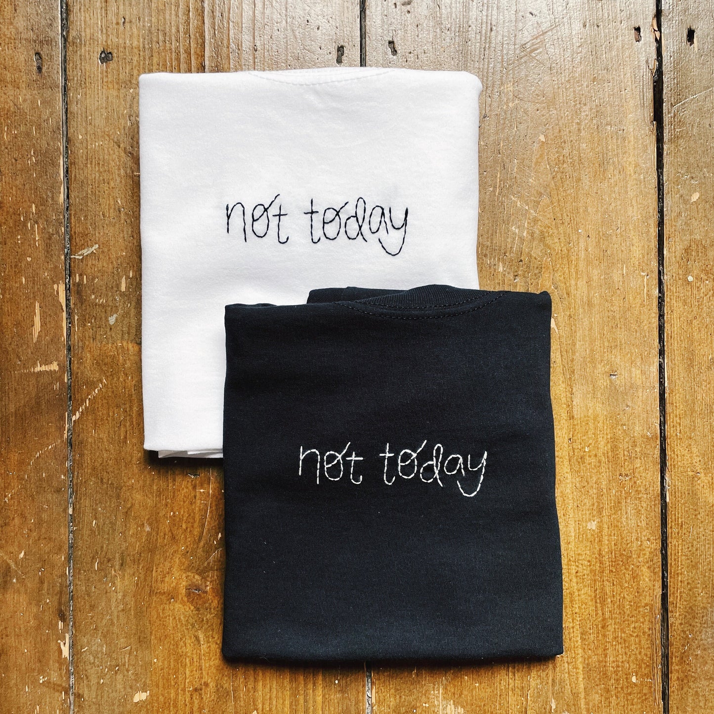 Not Today | Hand Embroidered Unisex Slogan T-Shirt